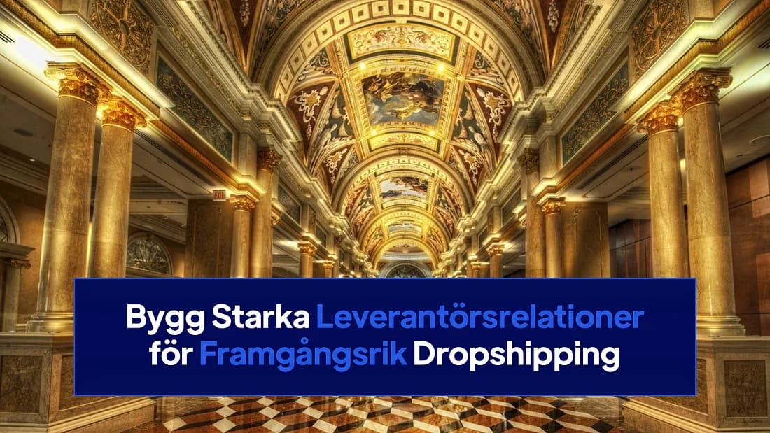 Bygg Starka Leverantörsrelationer för Framgångsrik Dropshipping